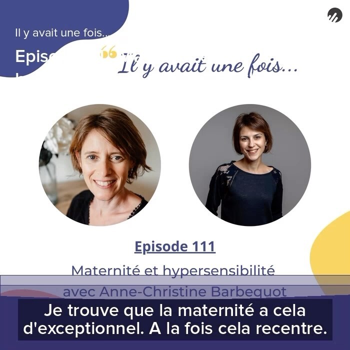 il y avait Visuel du podcast Il y avait une fois... : maternité et hypersensibilité