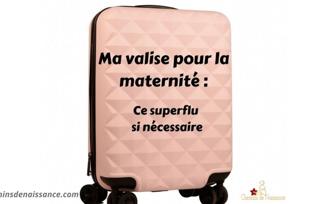 Ma valise à la maternité : tout ce superflu si nécessaire
